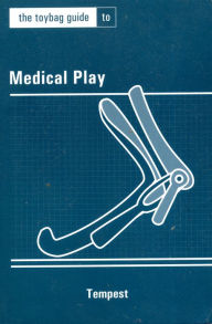 Title: The Toybag Guide to Medical Play, Author: Tempest [no last name]