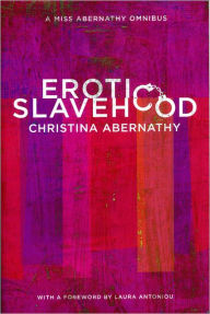 Title: Erotic Slavehood: a Miss Abernathy omnibus, Author: Christina Abernathy