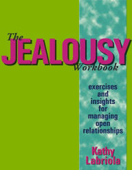 Title: The Jealousy Workbook: Exercises and Insights for Managing Open Relationships, Author: Kathy Labriola