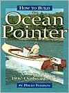 Title: How to Build the Ocean Pointer: A Strip-Built 19 16 Outboard Skiff, Author: David Stimson