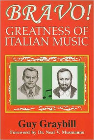 Title: Bravo!: Greatness of Italian Music, Author: Guy Graybill