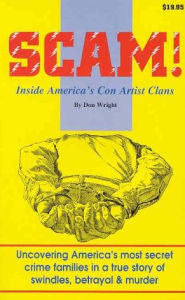 Title: Scam!: Inside America's Con Artist Clans, Author: Don Wright