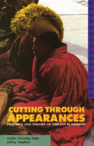 Title: Cutting Through Appearances: Practice and Theory of Tibetan Buddhism, Author: Geshe Lhundub Sopa