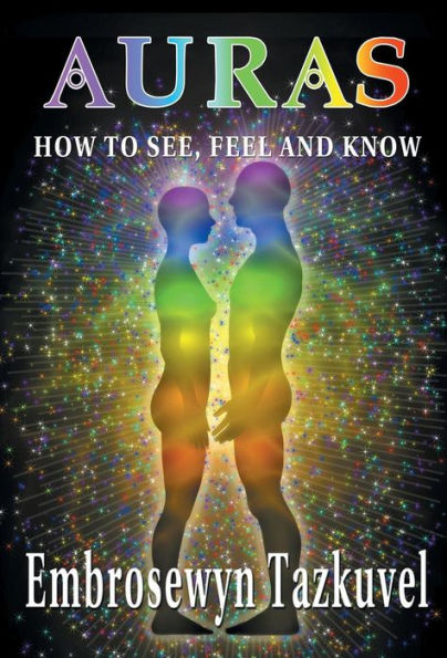 AURAS: How to See, Feel & Know