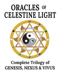 Title: Oracles of Celestine Light: Complete Trilogy of Genesis, Nexus & Vivus:, Author: Embrosewyn Tazkuvel