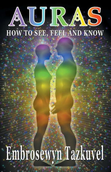 AURAS: How to See, Feel & Know