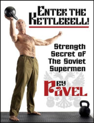 Title: Enter The Kettlebell!: Strength Secret of the Soviet Supermen, Author: Pavel Tsatsouline