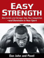 Easy Strength: How to Get a Lot Stronger Than Your Competition-And Dominate in Your Sport