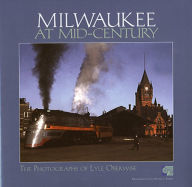 Title: Milwaukee at Mid-Century: The Photographs of Lyle Oberwise, Author: Marilyn L. Johnson