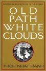 Old Path White Clouds: Walking in the Footsteps of the Buddha