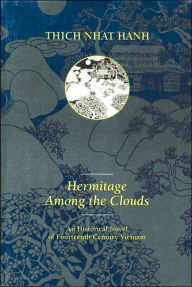 Title: Hermitage Among the Clouds: An Historical Novel of Fourteenth Century Vietnam, Author: Thich Nhat Hanh