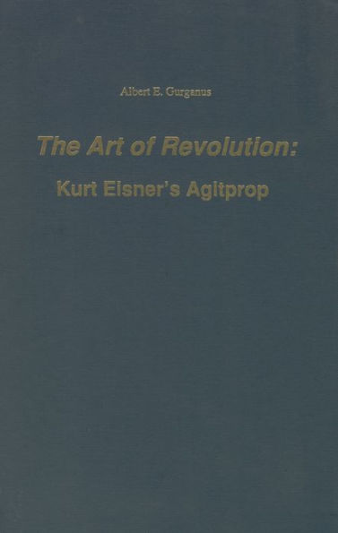 The Art of Revolution: Kurt Eisner's Agitprop