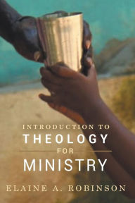 Title: Introduction to Theology for Ministry, Author: Elaine A Robinson