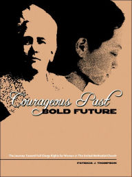 Title: Courageous Past-Bold Future, Author: Patricia J Thompson