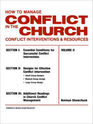 Title: How To Manage Conflict In The Church, Conflict Interventions & Resources Volume Ii, Author: Norman L Shawchuck