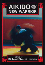 Title: Aikido and the New Warrior, Author: Morihei Ueshiba