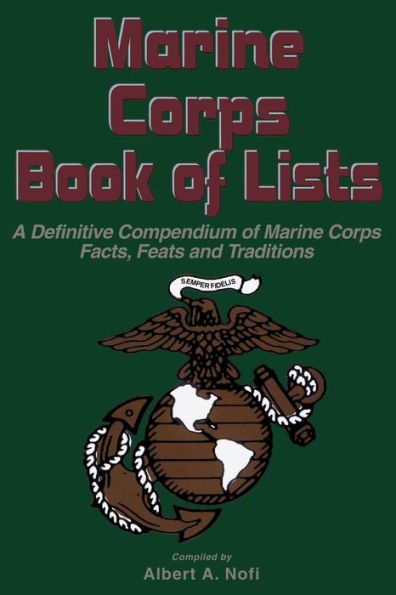 Marine Corps Book Of Lists: A Definitive Compendium of Marine Corps Facts, Feats, and Traditions