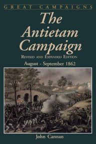 Title: The Antietam Campaign: August-september 1862, Author: John Cannan