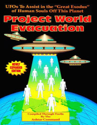 Title: Project World Evacuation: UFOs To Assist In The 