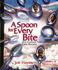 Title: Spoon for Every Bite / Una Cuchara Para Cada Bocado, Author: Joe Hayes
