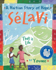 Title: Selavi, That is Life: A Haitian Story of Hope, Author: Youme Nguyen Ly