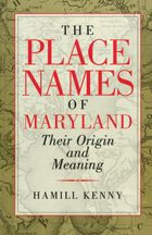 Title: The Place Names of Maryland: Their Origin and Meaning, Author: Hamill Kenny