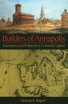 Title: Builders of Annapolis: Enterprise and Politics in a Colonial Capital, Author: Norman K. Risjord