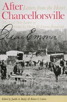 Title: After Chancellorsville, Letters from the Heart: The Civil War Letters of Private Walter G. Dunn & Emma Randolph, Author: Judith A. Bailey