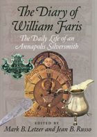 The Diary of William Faris: The Daily Life of an Annapolis Silversmith