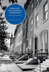 Title: Bolton Hill: Classic Baltimore Neighborhood, Author: Frank R. Shivers Jr.