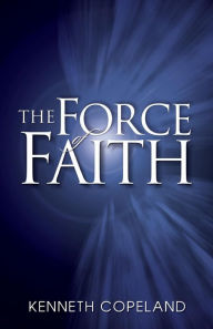 Title: The Force Of Faith, Author: Kenneth Copeland