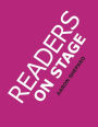 Readers On Stage: Resources for Readers Theater, With Tips, Worksheets, and Reader's Theatre Play Scripts, or How to Do Simple Children's Plays That Build Reading Fluency and Love of Literature
