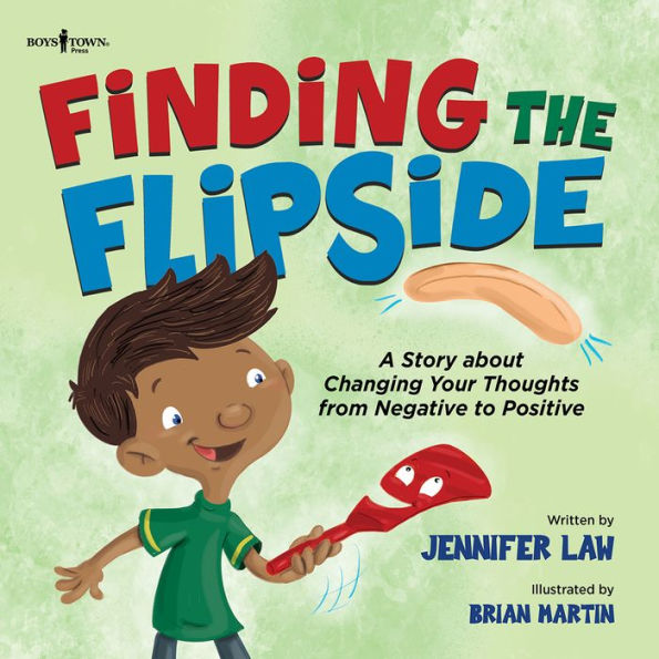 Finding the Flipside: A Story about Changing Your Thoughts from Negative to Positive