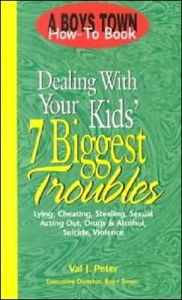 Title: Dealing with Your Kids' 7 Biggest Troubles, Author: Val J. J. Peter