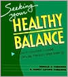 Title: Seeking Your Healthy Balance: A Do-it-Yourself Guide to Whole Person Well-Being / Edition 1, Author: Donald A. Tubesing