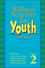 Title: Wellness Activities for Youth, Author: Sandy Queen