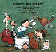 Title: Don't Do That!: A Child's Guide to Bad Manners, Ridiculous Rules and Inadequate Ettiquette, Author: Barry Louis Polisar