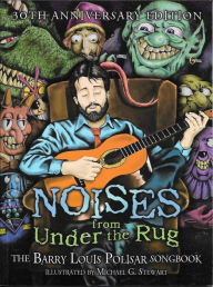 Title: Noises from under the Rug: The Barry Louis Polisar Songbook, Author: Barry Louis Polisar