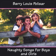 Title: Naughty Songs For Boys and Girls, Author: Barry Louis Polisar