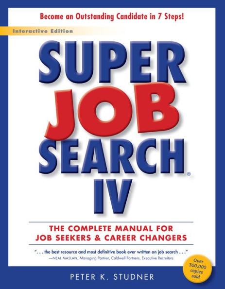 Super Job Search IV: The Complete Manual for Seekers & Career Changers