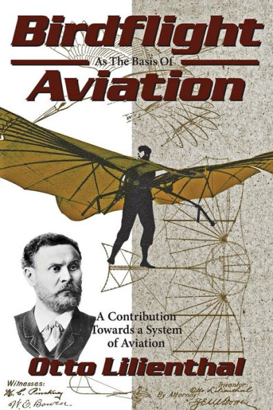 Birdflight as the Basis of Aviation: A Contribution Towards a System of Aviation