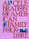 Title: Celebration of American Family Folklore: Tales and Traditions from the Smithsonian Collection, Author: Holly C. Baker