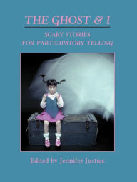 Title: The Ghost & I: Scary Stories for Paticipatory Telling, Author: Susan Wilson