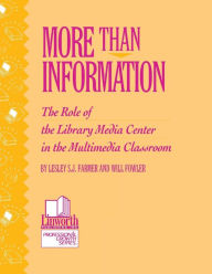 Title: More than Information: The Role of the Library Media Center in the Multimedia Classroom, Author: Lesley S. J. Farmer