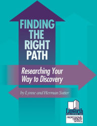 Title: Finding the Right Path: Researching Your Way to Discovery, Author: Herman Sutter