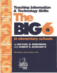 Title: Teaching Information & Technology Skills: The Big6 in Elementary Schools / Edition 1, Author: Michael B. Eisenberg