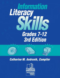 Title: Information Literacy Skills, Grades 7-12, Author: Catherine M. Andronik