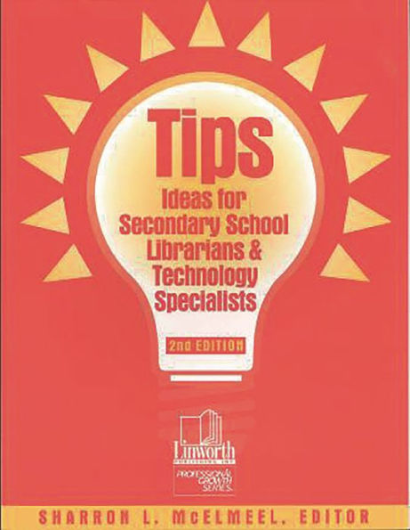TIPS: Ideas for Secondary School Librarians and Technology Specialists, 2nd Edition / Edition 2