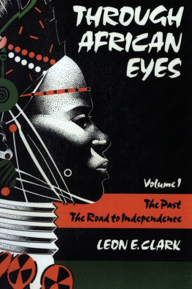 Through African Eyes: The Past, The Road to Independence / Edition 1