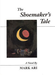 Title: The Shoemaker's Tale, Author: Mark Ari